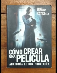 CÓMO CREAR UNA PELÍCULA: ANATOMÍA DE UNA PROFESIÓN