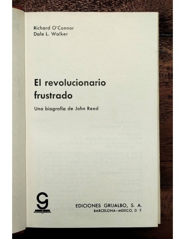 EL REVOLUCIONARIO FRUSTRADO: BIOGRAFÍA DE JOHN REED