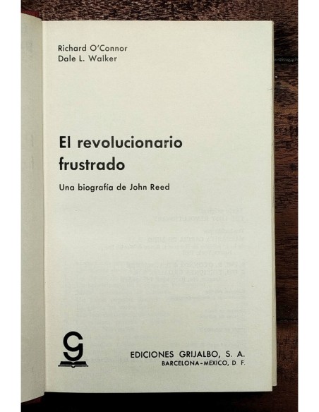 EL REVOLUCIONARIO FRUSTRADO: BIOGRAFÍA DE JOHN REED