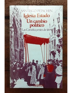 IGLESIA-ESTADO. UN CAMBIO POLÍTICO: LAS CONSTITUYENTES DE 1869