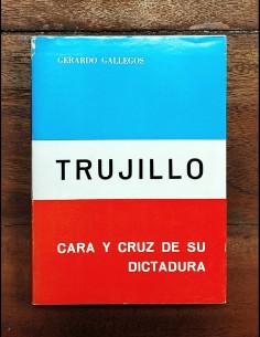 TRUJILLO: CARA Y CRUZ DE SU DICTADURA