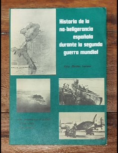 HISTORIA DE LA NO-BELIGERANCIA ESPAÑOLA DURANTE LA SEGUNDA GUERRA MUNDIAL