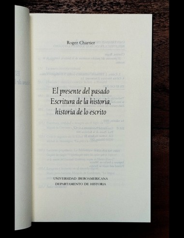 EL PRESENTE DEL PASADO: ESCRITURA DE LA HISTORIA, HISTORIA DE LO ESCRITO
