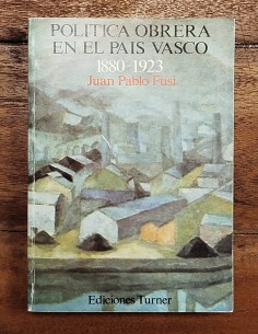 POLÍTICA OBRERA EN EL PAÍS VASCO 1880-1923