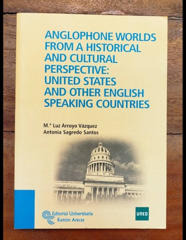 ANGLOPHONE WORLDS FROM A HISTORICAL AND CULTURAL PERSPECTIVE: UNITED STATES AND OTHER ENGLISH SPEAKING COUNTRIES