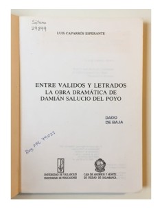 ENTRE VALIDOS Y LETRADOS. LA OBRA DRAMÁTICA DE DAMIÁN SALUCIO DEL POYO 2