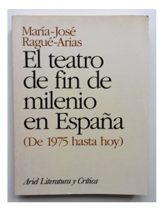 EL TEATRO DE FIN DE MILENIO EN ESPAÑA (DE 1975 HASTA HOY)