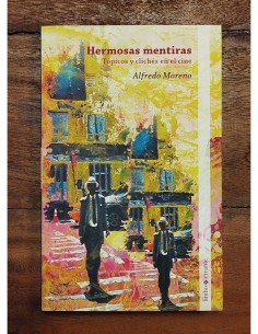 HERMOSAS MENTIRAS: TÓPICOS Y CLICHÉS EN EL CINE