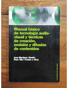 MANUAL BÁSICO DE TECNOLOGÍA AUDIOVISUAL Y TÉCNICAS DE CREACIÓN, EMISIÓN Y DIFUSIÓN DE CONTENIDOS