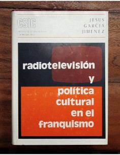 RADIOTELEVISIÓN Y POLÍTICA CULTURAL EN EL FRANQUISMO