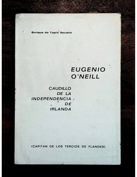 EUGENIO O’NEILL: CAUDILLO DE LA INDEPENDENCIA DE IRLANDA