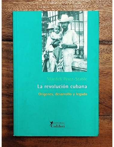 LA REVOLUCIÓN CUBANA: ORÍGENES, DESARROLLO Y LEGADO