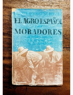 EL AGRO ESPAÑOL Y SUS MORADORES: LA POLÍTICA AGRARIA Y LA ECONOMÍA RURAL EN LA REPÚBLICA