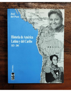 HISTORIA DE AMÉRICA LATINA Y DEL CARIBE 1825-2001