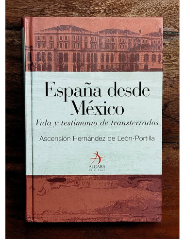 ESPAÑA DESDE MÉXICO: VIDA Y TESTIMONIO DE TRANSTERRADOS