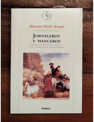 JORNALEROS Y MANCEBOS: IDENTIDAD, ORGANIZACIÓN Y CONFLICTO EN LOS TRABAJADORES DEL ANTIGUO RÉGIMEN