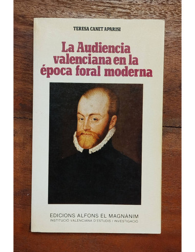 LA AUDIENCIA VALENCIANA EN LA ÉPOCA FORAL MODERNA