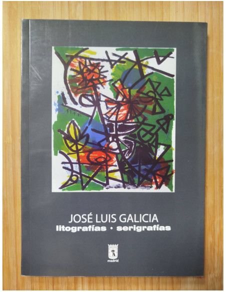 JOSÉ LUIS GALICIA. LITOGRAFÍAS - SERIGRAFÍAS