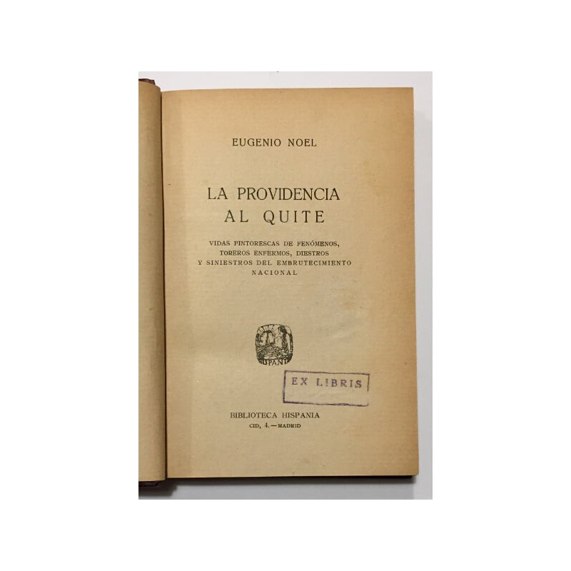 LA PROVIDENCIA AL QUITE: VIDAS PINTORESCAS DE FENÓMENOS, TOREROS ENFERMOS, DIESTROS Y SINIESTROS DEL EMBRUTECIMIENTO NACIONAL