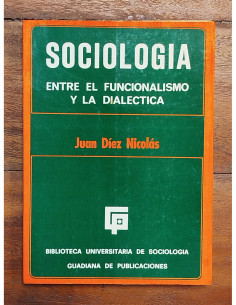 SOCIOLOGÍA: ENTRE EL FUNCIONALISMO Y LA DIALÉCTICA