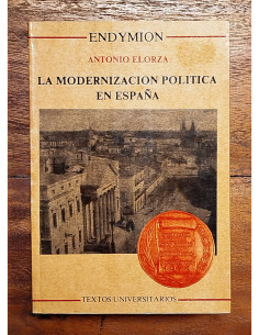LA MODERNIZACIÓN POLÍTICA EN ESPAÑA (ENSAYOS DE HISTORIA DEL PENSAMIENTO POLÍTICO)