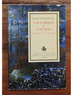 LAS FORMAS Y LOS DÍAS: EL BARROCO EN GUATEMALA