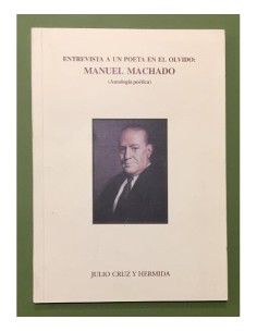 ENTREVISTA A UN POETA EN EL OLVIDO: MANUEL MACHADO (ANTOLOGÍA POÉTICA)