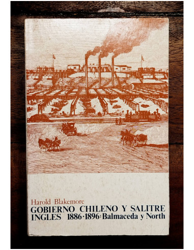 GOBIERNO CHILENO Y SALITRE INGLÉS 1886-1806: BALMACEDA Y NORTH