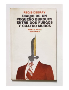 DIARIO DE UN PEQUEÑO BURGUES ENTRE DOS FUEGOS Y CUATRO MUROS