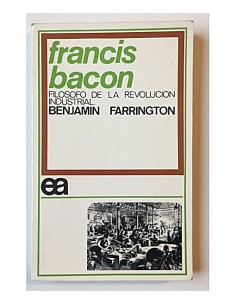 FRANCIS BACON. FILÓSOFO DE LA REVOLUCIÓN INDUSTRIAL