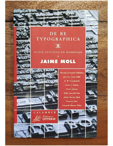 DE RE TYPOGRAPHICA: NUEVE ESTUDIOS EN HOMENAJE A JAIME MOLL