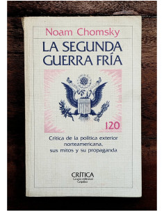LA SEGUNDA GUERRA FRÍA: CRÍTICA DE LA POLÍTICA EXTERIOR NORTEAMERICANA, SUS MITOS Y SU PROPAGANDA