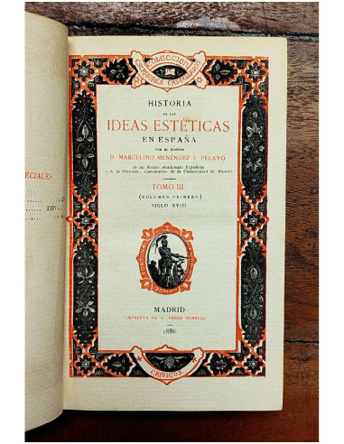 HISTORIA DE LAS IDEAS ESTÉTICAS EN ESPAÑA . TOMO III (VOLUMEN PRIMERO) SIGLO XVIII