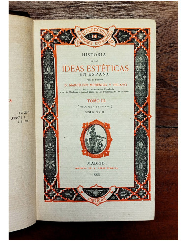 HISTORIA DE LAS IDEAS ESTÉTICAS EN ESPAÑA . TOMO III (VOLUMEN SEGUNDO) SIGLO XVIII