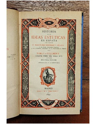 HISTORIA DE LAS IDEAS ESTÉTICAS EN ESPAÑA . TOMO I (VOLUMEN SEGUNDO). HASTA FINES DEL SIGLO XV