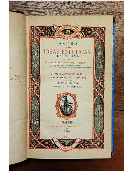 HISTORIA DE LAS IDEAS ESTÉTICAS EN ESPAÑA . TOMO I (VOLUMEN SEGUNDO). HASTA FINES DEL SIGLO XV