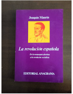 LA REVOLUCIÓN ESPAÑOLA. DE LA MONARQUÍA ABSOLUTA A LA REVOLUCIÓN SOCIALISTA