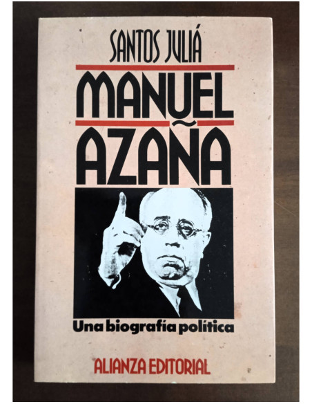 MANUEL AZAÑA. UNA BIOGRAFÍA POLÍTICA