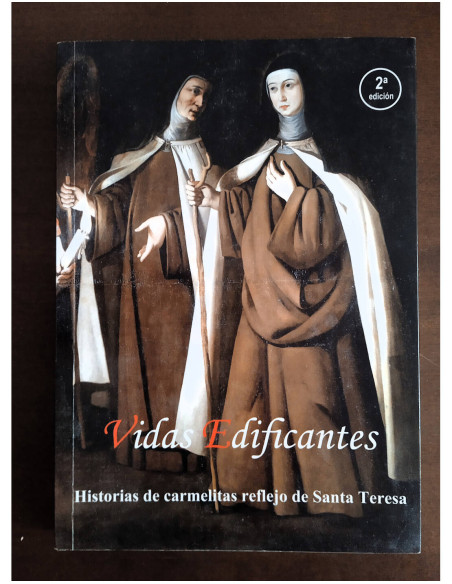 VIDAS EDIFICANTES. HISTORIAS DE CARMELITAS REFLEJO DE SANTA TERESA