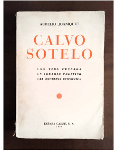 CALVO SOTELO. UNA VIDA FECUNDA, UN IDEARIO POLÍTICO, UNA DOCTRINA ECONÓMICA