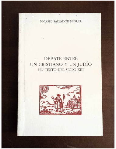 DEBATE ENTRE UN CRISTIANO  Y UN JUDÍO: UN TEXTO DEL SIGLO XIII
