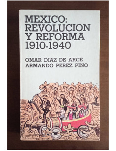 MÉXICO: REVOLUCIÓN Y REFORMA 1910 - 1940