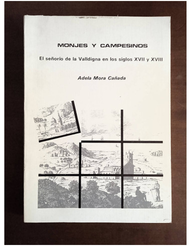 MONJES Y CAMPESINOS: EL SEÑORÍO DE LA VALLDIGNA EN LOS SIGLOS XVII Y XVIII