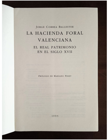 LA HACIENDA FORAL VALENCIANA: EL REAL PATRIMONIO EN EL SIGLO XVII