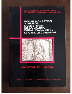 PODER MONÁSTICO Y GRUPOS DOMÉSTICOS EN LA GALICIA FORAL (SIGLOS XIII - XV): LA CASA. LA COMUNIDAD