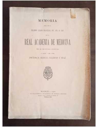 MEMORÍA LEÍDA EN LA SOLEMNE SESIÓN INAUGURAL DEL AÑO DE 1900 EN LA REAL ACADEMIA DE MEDICINA