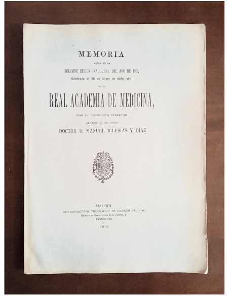 MEMORÍA LEÍDA EN LA SOLEMNE SESIÓN INAUGURAL DEL AÑO DE 1912 EN LA REAL ACADEMIA DE MEDICINA