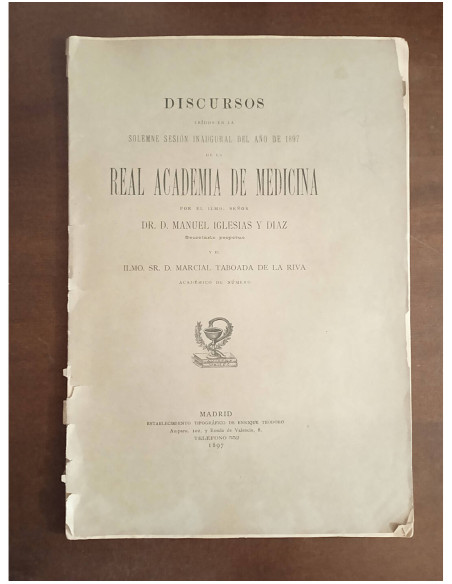 DISCURSOS LEÍDOS EN LA SOLEMNE SESIÓN INAUGURAL DEL AÑO DE 1897 DE LA REAL ACADEMIA DE MEDICINA