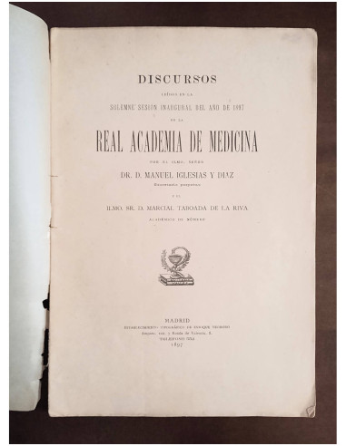 DISCURSOS LEÍDOS EN LA SOLEMNE SESIÓN INAUGURAL DEL AÑO DE 1897 DE LA REAL ACADEMIA DE MEDICINA