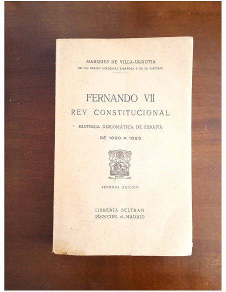 FERNANDO VII REY CONSTITUCIONAL. HISTORIA DIPLOMÁTICA DE ESPAÑA DE 1820 A 1823